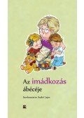 Szabó Lajos (szerk.) - Az imádkozás ábécéje