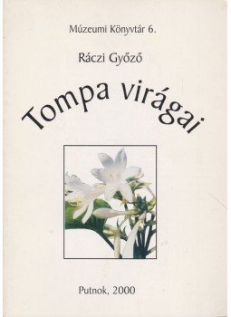 Ráczi Győző - Tompa virágai Ráczi Győző - Tompa virágai, Putnok 2000 antikvár könyv