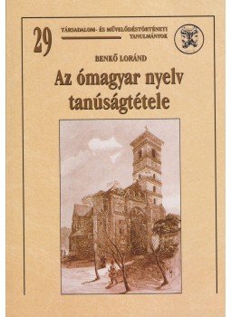 Benkő Loránd - Az ómagyar nyelv tanúságtétele Benkő Loránd - Az ómagyar nyelv tanúságtétele, Budapest 2002 antikvár könyv