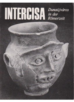 Visy Zsolt - Inercisa - Dunaújváros in der Römerzeit Visy Zsolt - Inercisa - Dunaújváros in der Römerzeit, Budapest 1977 antikvár könyv