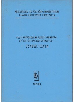  - Helyi közforgalmú vasúti járművek építési és használatbavételi szabályzata, Budapest 1971 antikvár könyv