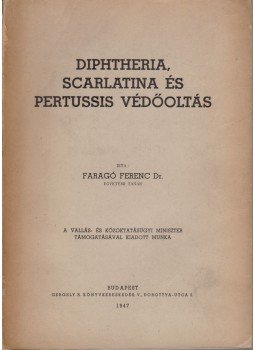 Faragó Ferenc (szerk.) - Diphteria, scarlatina és pertussis védőoltás, Budapest 1947 antikvár könyv