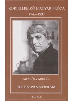 Mészöly Miklós - Az én Pannoniám Mészöly Miklós - Az én Pannoniám, Szekszárd 2004 antikvár könyv