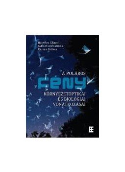 Horváth Gábor, Kriska György, Farkas Alexandra - A poláros fény környezetoptikai és biológiai vonatkozásai, null 2016 antikvár könyv