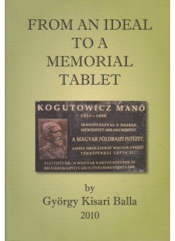 Balla Kisari György - From an Ideal to a Memorial Tablet Balla Kisari György - From an Ideal to a Memorial Tablet, Budapest 2010 antikvár könyv