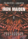 Polgár Péter,Linka Péter - Iron Maiden - A vasszűz fogságában (dedikált)