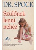 Dr. Benjamin Spock - Szülőnek lenni nehéz