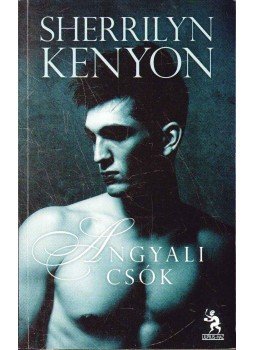 Sherrilyn Kenyon - Angyali csók Sherrilyn Kenyon - Angyali csók, Budapest 2010 antikvár könyv