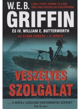 Griffin W. E. B, IV. William E. Butterworth - Veszélyes szolgálat Griffin W. E. B, IV. William E. Butterworth - Veszélyes szolgálat, 2013 antikvár könyv
