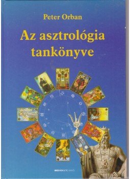 Orbán Péter - Az asztrológia tankönyve Orbán Péter - Az asztrológia tankönyve, Budapest 2008 antikvár könyv
