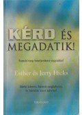 Hicks, Esther,Hicks, Jerry - Kérd és megadatik!