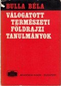 Bulla Béla - Válogatott természeti földrajzi tanulmányok