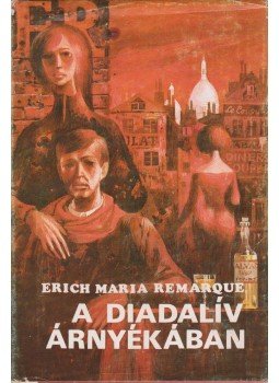 Erich Maria Remarque - A diadalív árnyékában Erich Maria Remarque - A diadalív árnyékában, Novi Sad 1969 antikvár könyv