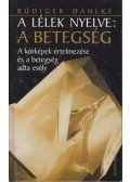 Rüdiger Dahlke - A lélek nyelve: A betegség