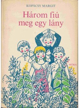 Kopácsy Margit - Három fiú meg egy lány Kopácsy Margit - Három fiú meg egy lány, Budapest 1972 antikvár könyv