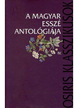 Takács József - A magyar esszé antológiája IV. Takács József - A magyar esszé antológiája IV., null 2007 antikvár könyv