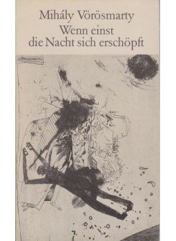 Vörösmarty Mihály - Wenn einst die Nacht sich erschöpft Vörösmarty Mihály - Wenn einst die Nacht sich erschöpft, Berlin 1982 antikvár könyv