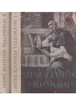 Szent Ágoston - Szent Ágoston vallomásai I-II. Szent Ágoston - Szent Ágoston vallomásai I-II., Budapest 1944 antikvár könyv