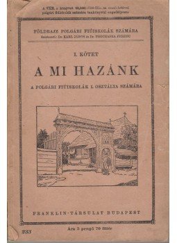 Karl János, Prochaska Ferenc - A mi hazánk a polgári fiúiskolák I. osztálya számára, Budapest 0 antikvár könyv