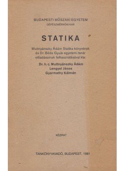 Muttnyánszky Ádám, Lengyel János, Gyarmathy Kálmán - Statika Muttnyánszky Ádám, Lengyel János, Gyarmathy Kálmán - Statika, Budapest 1981 antikvár könyv