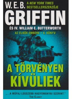 Griffin W. E. B - A törvényen kívüliek Griffin W. E. B - A törvényen kívüliek, Debrecen 2011 antikvár könyv