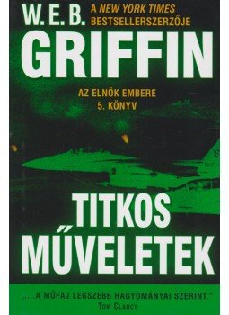 Griffin W. E. B - Titkos műveletek Griffin W. E. B - Titkos műveletek, Debrecen 2011 antikvár könyv