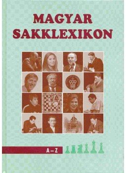 Lovas Dániel dr., Molnár Zoltán - Magyar sakklexikon Lovas Dániel dr., Molnár Zoltán - Magyar sakklexikon, Kecskemét 2009 antikvár könyv