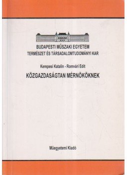 Kerepesi Katalin, Romvári Edit - Közgazdaságtan mérnököknek Kerepesi Katalin, Romvári Edit - Közgazdaságtan mérnököknek, 1998 antikvár könyv
