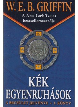 Griffin W. E. B - Kék egyenruhások Griffin W. E. B - Kék egyenruhások, Debrecen 2009 antikvár könyv