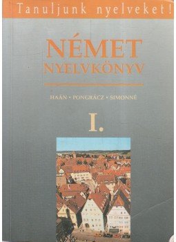 Pongrácz Judit, Simon Józsefné, Haán György - Német nyelvkönyv I. Pongrácz Judit, Simon Józsefné, Haán György - Német nyelvkönyv I., Budapest 1991 antikvár könyv