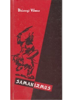 Diószegi Vilmos - Samanizmus Diószegi Vilmos - Samanizmus, Budapest 1998 antikvár könyv