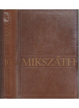 Mikszáth Kálmán - Mikszáth Kálmán művei 10. Mikszáth Kálmán - Mikszáth Kálmán művei 10., Budapest 1968 antikvár könyv