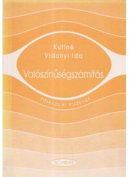 Kutiné Vidonyi Ida - Valószínűségszámítás Kutiné Vidonyi Ida - Valószínűségszámítás, 1996 antikvár könyv