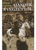 Márai Sándor - Ajándék a végzettől