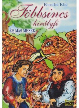 Benedek Elek - Többsincs királyfi és más mesék Benedek Elek - Többsincs királyfi és más mesék, 2006 antikvár könyv