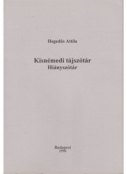 Hegedűs Attila - Kisnémedi tájszótár - Hiányszótár, Budapest 1996 antikvár könyv