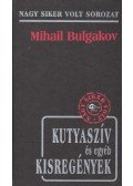 Bulgakov, Mihail - Kutyaszív és egyéb kisregények