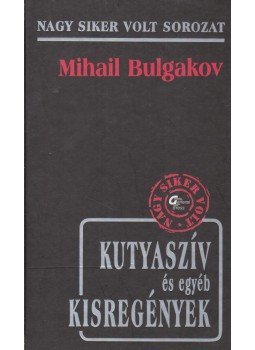 Bulgakov, Mihail - Kutyaszív és egyéb kisregények Bulgakov, Mihail - Kutyaszív és egyéb kisregények, Budapest 2004 antikvár könyv