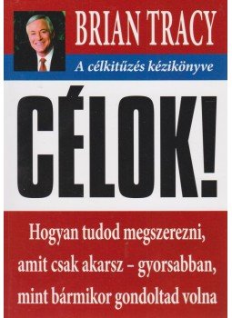 Brian Tracy - Célok! Brian Tracy - Célok!, Budapest 2014 antikvár könyv