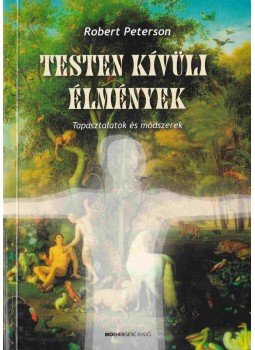 Robert Peterson - Testen kívüli élmények Robert Peterson - Testen kívüli élmények, Budapest 2005 antikvár könyv