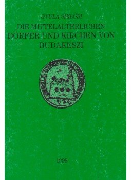 Siklósi Gyula - Die mittelalterlichen Dörfer und Kirchen von Budakeszi, Budakeszi 1998 antikvár könyv