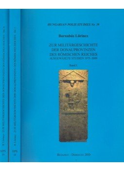 Lőrincz Barnabás - Zur Militärgeschichte der Donauprovinzen des Römischen Reiches I-II., Debrecen 2010 antikvár könyv
