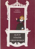 Lewis Carroll - Alice Tükörországban