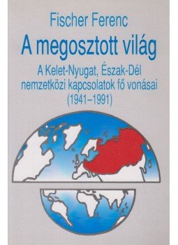Fischer Ferenc - A megosztott világ Fischer Ferenc - A megosztott világ, Budapest 1996 antikvár könyv