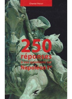 Chantal Prévot - 250 réponses á vos questions sur Napoléon Ier Chantal Prévot - 250 réponses á vos questions sur Napoléon Ier, 2010 antikvár könyv