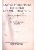 Bodon Károly dr. - A szív és a vérkeringés betegségei és azok gyógyítása