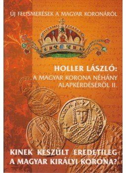 Holler László - A magyar korona néhány alapkérdéséről II., Budapest 1998 antikvár könyv