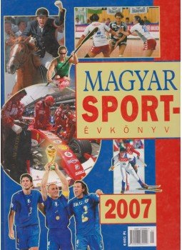 Ládonyi László - Magyar Sportévkönyv 2007 Ládonyi László - Magyar Sportévkönyv 2007, Budapest 2007 antikvár könyv