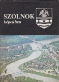 Kaposvári Gyula - Szolnok képekben