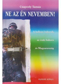 Csapody Tamás - Ne az én nevemben! (dedikált) Csapody Tamás - Ne az én nevemben! (dedikált), 2004 antikvár könyv